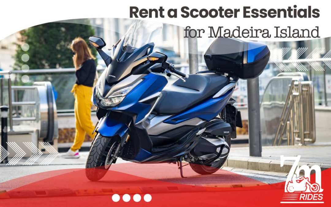 Rent a Scooter Funchal Essentials: What You Need to Know Before Exploring